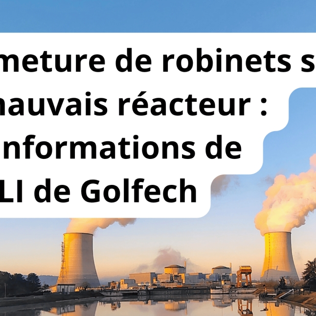Fermeture de robinets sur le mauvais réacteur : les informations de la CLI de Golfech