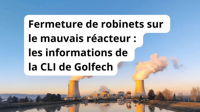 Fermeture de robinets sur le mauvais réacteur : les informations de la CLI de Golfech